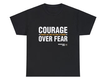 Graphic Tee, Inspirational Quote, Cotton T-Shirt, Self Discovery, Perhaps the Time Has Come to Choose Courage Over Fear, Words Matter