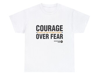 Graphic Tee | Inspirational Quote | Perhaps the Time Has Come to Choose Courage Over Fear | Cotton T-Shirt | Self Discovery | Words Matter