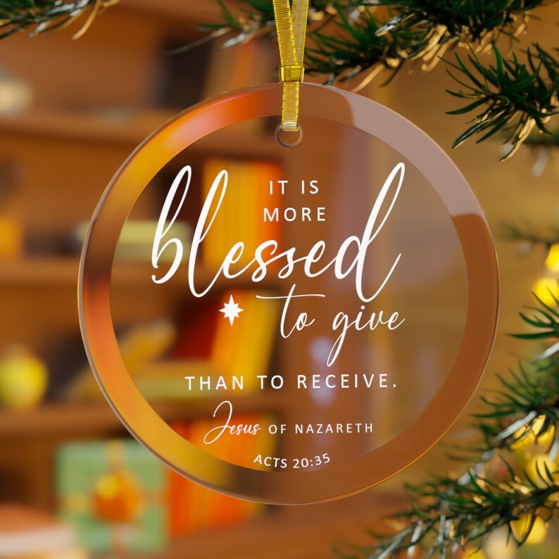 2026 Christmas Ornament, ACTS 20:35 - It Is More Blessed To Give Than To Receive - Bible Verse, Religious Gift, Christian Glass Ornament image 1