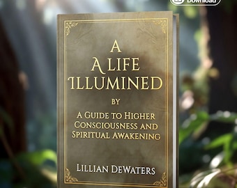 Una vida iluminada por Lillian DeWaters: Una guía para una conciencia superior y el despertar espiritual
