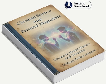 Real Telepathy: How to Develop True Mind-to-Mind Communication, Christian Science, Personal Magnetism, Mental Mastery And Telepathy