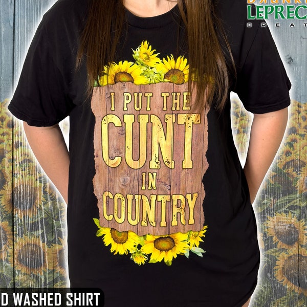 Country Cunt Shirt - Soft and Vibrant  |  Country Shirt | Offensive Shirt | Funny Saying | Cowgirl Shirt | T shirt