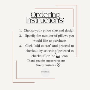 May include: A beige graphic with the text "Ordering Instructions:" followed by three steps for purchasing pillows. The steps include choosing a size and design, specifying the quantity, and adding to cart. The text also includes a thank you message.