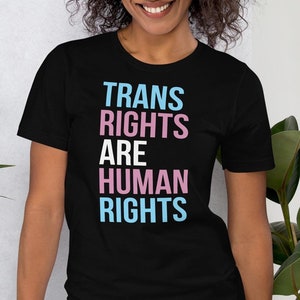 Trans Rights Are Human Rights Bella Canvas Unisex T-Shirt LGBTQ Pride