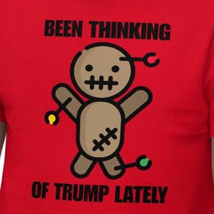 Voodoo Doll Thinking of Trump Lately - Gildan 5000 Unisex Classic Tee
