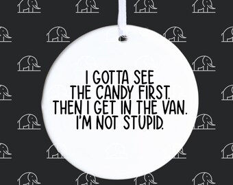 Funny I Gotta See Candy First Christmas Ornament, Coworker Gag Gift, White Elephant Exchange