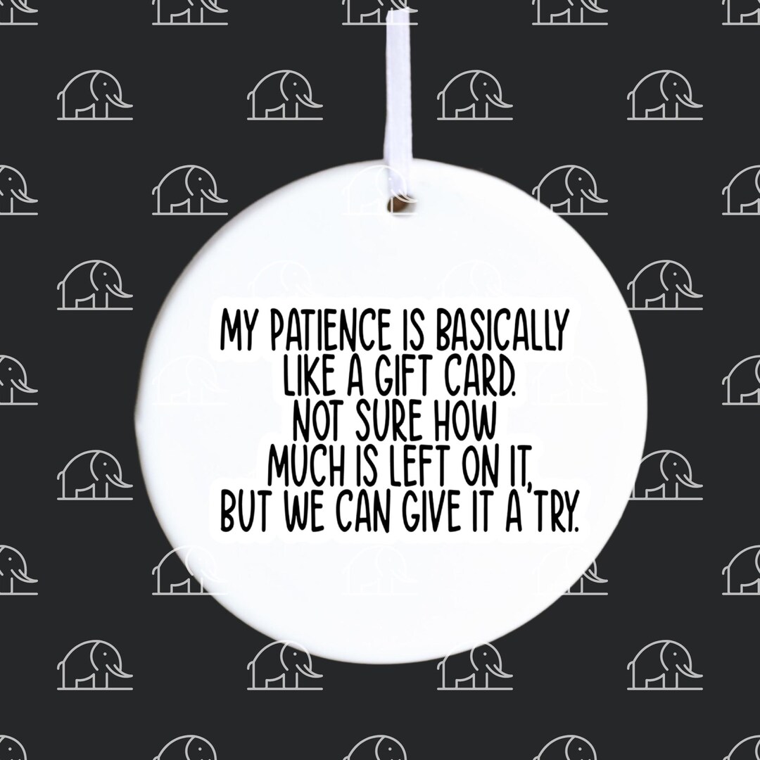 My Patience is Like a Gift Card Funny Ornament | Coworker Gift, White ...
