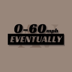 0-60 Eventually Decal