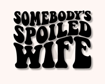 Somebody’s Spoiled Wife Decal
