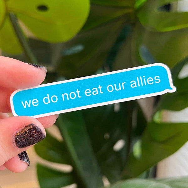 If Riders Could Text: "We do not eat our allies" Sticker inspired by Fourth Wing Iron Flame Empyrean Series (water resistant glossy)