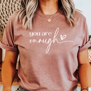 You Are Enough Shirt, Inspirational Tshirt, Positive Quote Tee, Mental Health, Positive, Motivational, Self Love