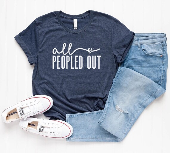 All Peopled Out Shirt, Anti Social Shirt, Mental Health Shirt, Funny Gift for Introvert Shirt, Antisocial Tee, Homebody Shirt, Sarcastic Tee