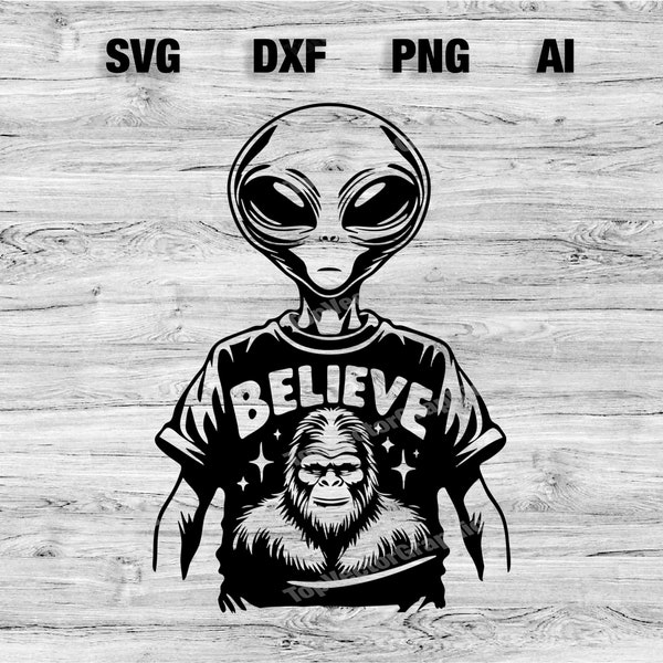 Alien Wearing Bigfoot Believe Shirt Cut Files | Alien Vector Silhouette, Cameo, Cricut SVG, PNG, Dxf, Ai, Instant Download Laser Ready