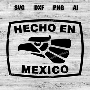 Hecho en Mexico Eagle Svg Files | Made in Mexico Vector Silhouette, Cameo, Cricut SVG, PNG, Dxf, Ai, Instant Download Laser Ready