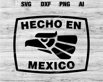 Hecho en Mexico Eagle Svg Files | Made in Mexico Vector Silhouette, Cameo, Cricut SVG, PNG, Dxf, Ai, Instant Download Laser Ready