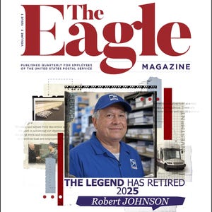 May include: The Eagle Magazine cover features a photo of a man in a blue uniform and a postal hat. The headline reads "The Legend Has Retired 2025 Robert JOHNSON".