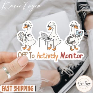 May include: A white sticker featuring three cartoon geese wearing glasses and working with a clipboard, laptop, and cables. The text "Off To Actively Monitor" is below the geese.