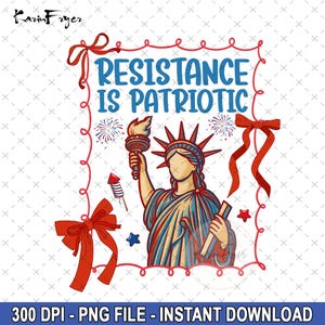 Resistance Is Patriotic Png, 4th of July Statue of Liberty Png, USA Png, America 4th July Png Design,America Png, American Girl Shirt Design