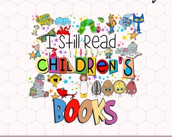 I Still Read Children's Books Png, Teacher Library Book Club Kindergarten School Png, Back To School, Kindergarten Png, Teacher's Day Gift