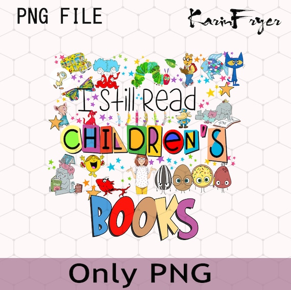 I Still Read Children's Books Png, Teacher Library Book Club Kindergarten School Png, Back To School, Kindergarten Png, Teacher's Day Gift