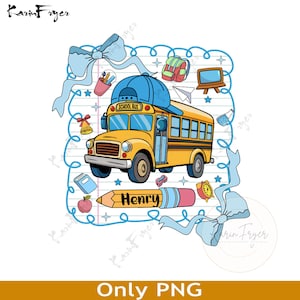 Custom School Bus Back to School for Boys PNG, Sublimation Design,Personalized First Day Of School Shirt for Ed Teacher, Kids, Gift for Her
