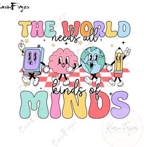 Op de afbeelding: Een kleurrijk grafisch ontwerp met de tekst "The World Needs All Kinds of Minds". Het ontwerp bevat een boek, een brein, een wereldbol en een potlood, elk met een glimlachend gezicht, armen en benen.