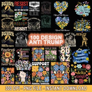 100  Anti Trump Bundle Png,Trump Floral Png,Support National Parks Png, Resist Trump Png,FDT Png, Anti Trump Apparel, Anti Trump Sublimation
