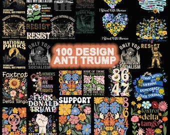 100  Anti Trump Bundle Png,Trump Floral Png,Support National Parks Png, Resist Trump Png,FDT Png, Anti Trump Apparel, Anti Trump Sublimation