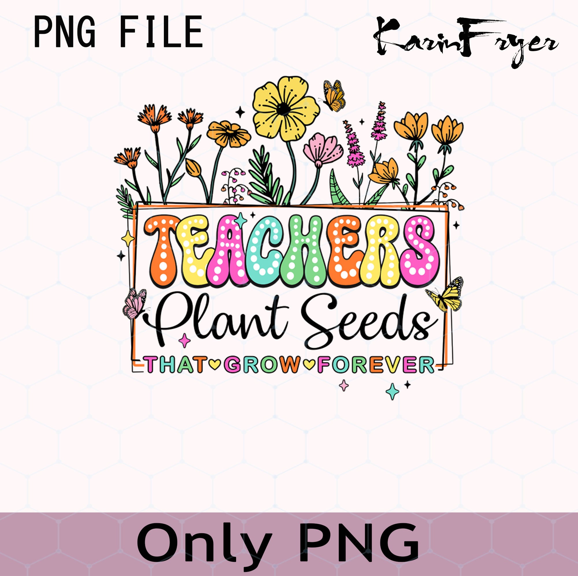 Teachers Plant Seeds That Grow Forever Png, Floral Teacher Png, Teacher