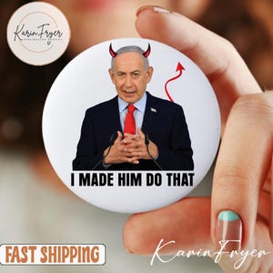 I Made Him Do that Pin Button, Benjamin Netanyahu Satirical Badge, Political Button, Anti Trump Pin Button