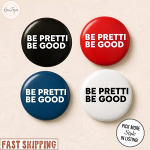 May include: Four circular badges in black, red, blue, and white, each bearing the white text "BE PRETTI BE GOOD". The badges are displayed against a light background. A small circle says "PICK MORE STYLE IN LISTING!"