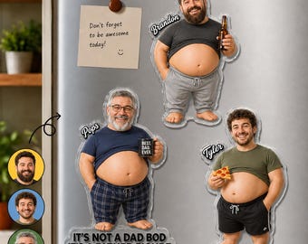 May include: Three custom acrylic magnets featuring caricatures of men with exposed bellies. One magnet shows Brandon holding a beer, one shows Pops holding a mug labeled BEST DAD EVER, and one shows Tyler holding pizza. Text reads IT'S NOT A DAD BOD IT'S A FATHER FIGURE.