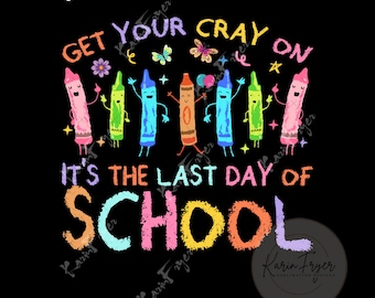 Get Your Crayon It&#39;s The Last Day Of School Png, School&#39;s Out For Summer PNG, End Of School Png, Retro Teacher Png, Class Dismissed Png