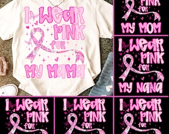 May include: Cream-colored t-shirt with the text "I Wear Pink for My Mama" in pink, featuring a pink ribbon and butterflies. Additional designs include "I Wear Pink for My Mom," "My Nana," "My Aunt," "My Sister," and "My Friend."