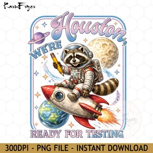 Houston We're Ready For Testing PNG | Funny Raccoon Astronaut Teacher Test Day Shirt | Digital Download