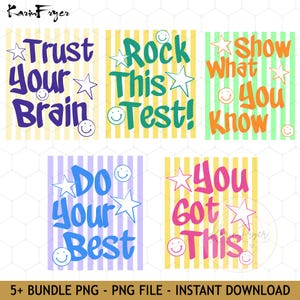 May include: A collection of colorful digital art prints with motivational phrases like "Trust Your Brain" and "You Got This." Each design features text, stars, and smiley faces on striped backgrounds. The bottom of the image reads "5+ BUNDLE PNG - PNG FILE - INSTANT DOWNLOAD."