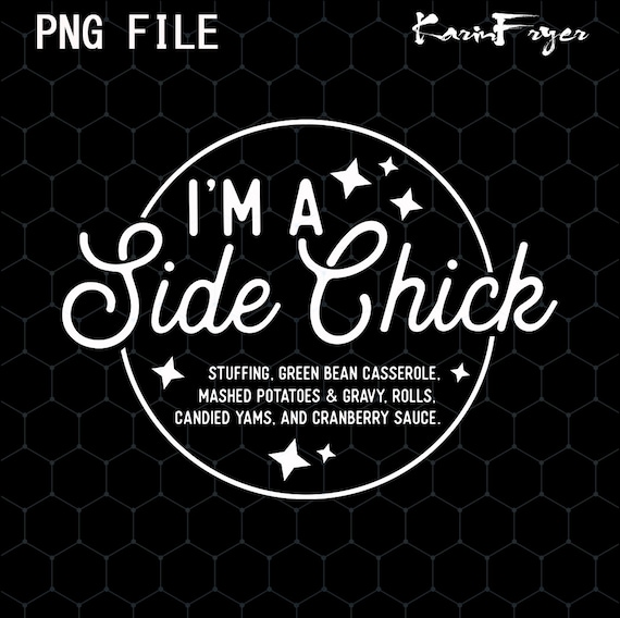 Im A Side Chick Thanksgiving Day Funny Turkey Leg Autumn Png For Shirt, Instant Download, Fall Png, Thanksgiving Png Sublimation Design