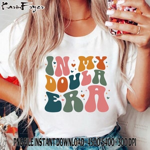 In My Doula Era Png, Doula Era Png, Doula PNG Sublimation Design DOWNLOAD, Doula Shirt Design, Midwife Png, Doula Sublimation Design