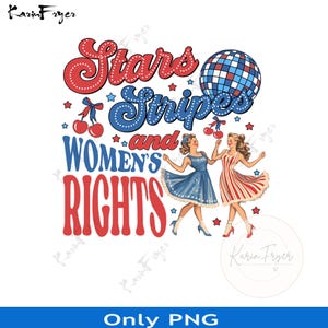 Stars Stripes And Women&#39;s Rights Png, 4th of July Png, Social Justice, Patriotic Feminist Png, Anti Trump Png, Leftist Png, Digital download