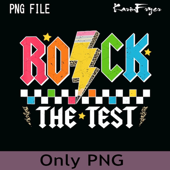 Rock The Test Png, Test Day Png, Testing Day Sublimation Design, State Testing Png, Teacher Team Png, Testing Quotes, Last Day Of School PNG