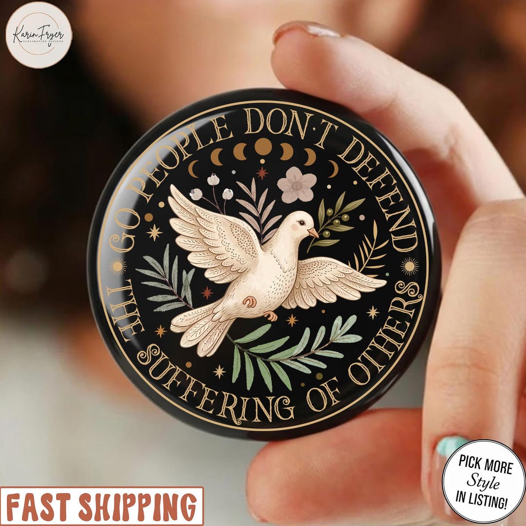 Defended Button Good People Don't Defend Suffering Button | Peace Dove Pin | Activist ...