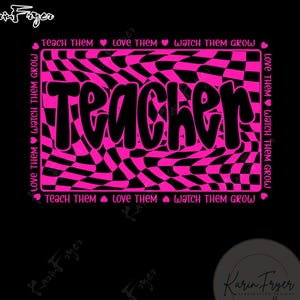 Checkered Teacher PNG, Teacher Appreciation Gift Png, Pink Teacher Shirt Design, Teacher Life Png, Teach Them Love Them Watch Them Grow PNG