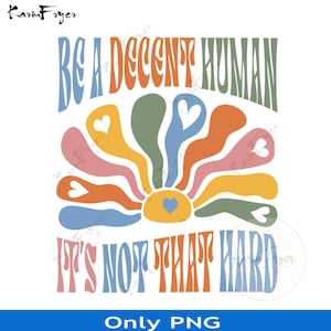 Be A Decent Human It&#39;s Not That Hard LGBTQ Png, Human Rights,LGBT Boho Floral Be A Decent Human It’s Not That Hard T-Shirt Design, Gay Pride