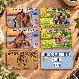 May include: Six rectangular cards featuring custom designs: four display personal photographs of people and pets, one shows a hand-drawn cartoon on a cardboard texture with the text OFFICIAL CREDIT CARD (TRUST ME), and one is a light blue card with text.