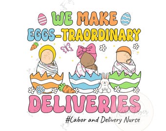 Easter L&D Nurse We Make Eggs-Traordinary Deliveries Png,Labor Delivery Nurse Easter Png, The Litte Bunnies Png, Easter Peeps Png, EasterPng