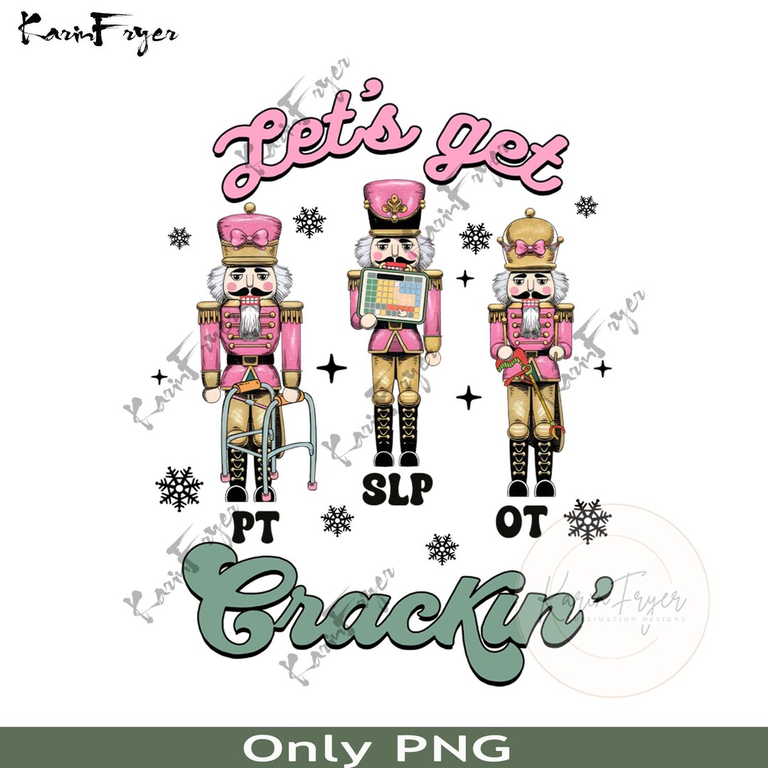 Let's Get Cracking SLP PT OT Nutcracker Christmas Png,slp Ot Pt Team ...