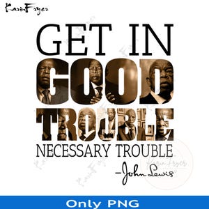 Può includere: Un'immagine in bianco e nero con una citazione di John Lewis, "Get in good trouble, necessary trouble." La citazione è circondata da immagini di diverse persone.