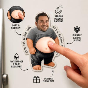 May include: A custom refrigerator magnet featuring a person's face on a cartoon body with a protruding belly. The text reads, It's not a dad bod, it's a father figure. The design includes labels for strong magnet backing, soft and squishy texture, waterproof and fade resistant properties, and a gift icon.