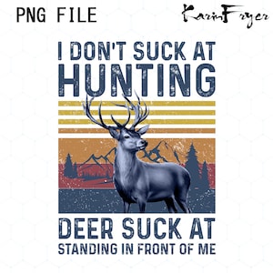 Funny Deer Hunting PNG sublimation design, retro deer hunter shirt, mugs sublimation and more instant digital downloads