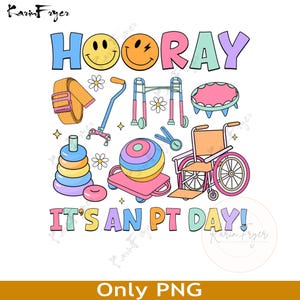 Hooray It&#39;s An PT Day Png Physical Therapy Png,Physical Therapist Gift,PTA Png, PT, Physical Therapist Assistant, Physical Therapy Is My Jam